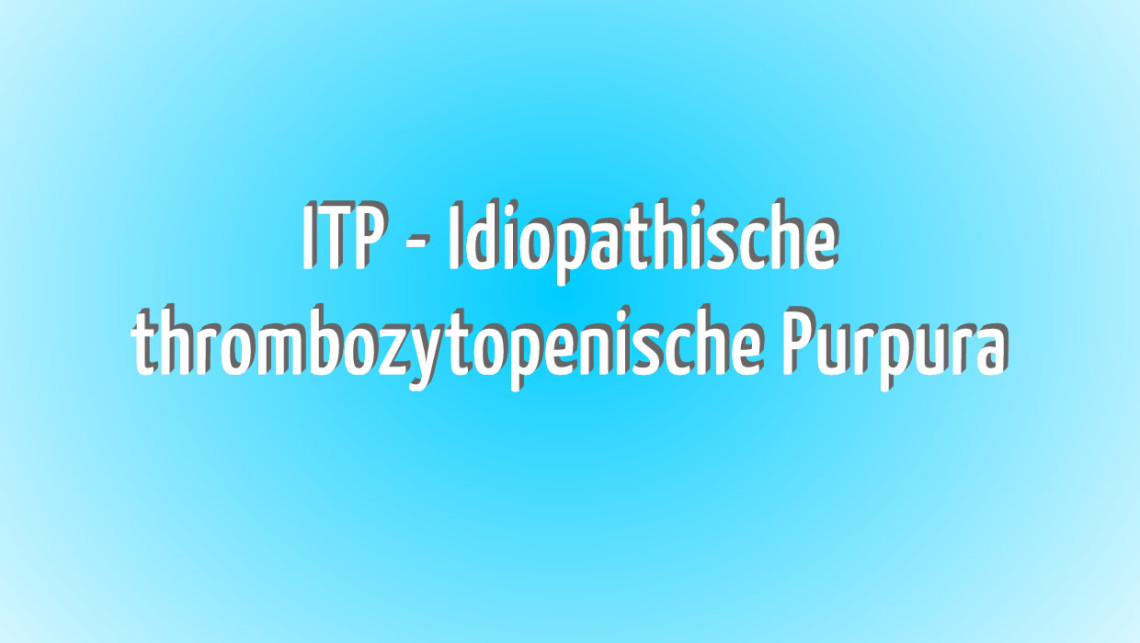 ITP - Idiopathische Thrombozytopenie